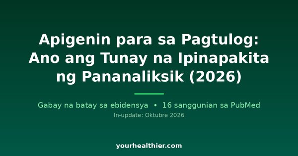 Apigenin para sa Pagtulog: Ano ang Tunay na Ipinapakita ng Pananaliksik (2026)