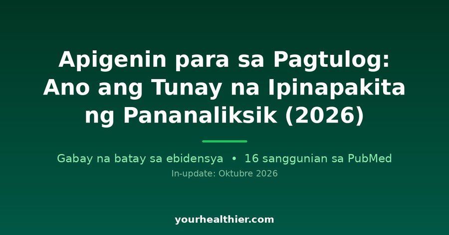 Apigenin para sa Pagtulog: Ano ang Tunay na Ipinapakita ng Pananaliksik (2026)
