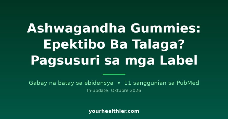Ashwagandha Gummies: Epektibo Ba Talaga? Pagsusuri sa mga Label