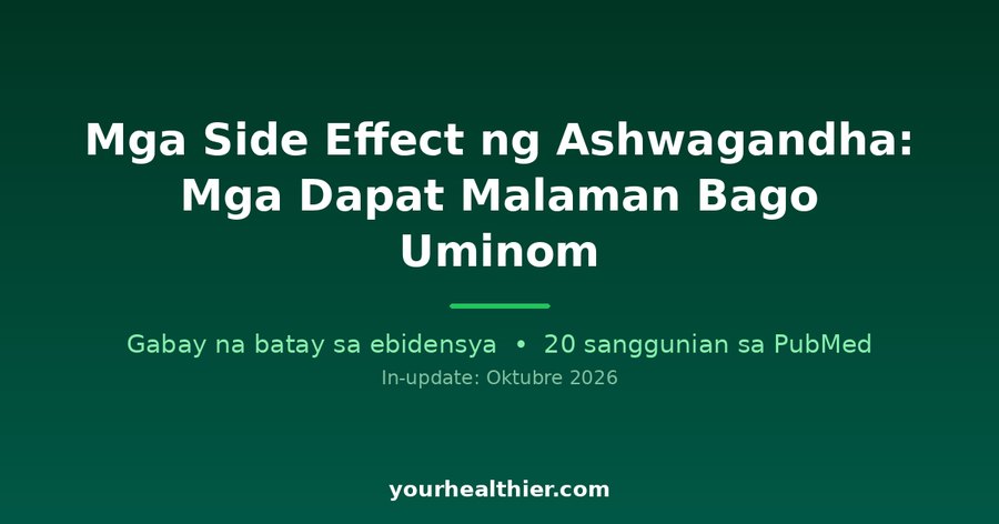 Mga Side Effect ng Ashwagandha: Mga Dapat Malaman Bago Uminom