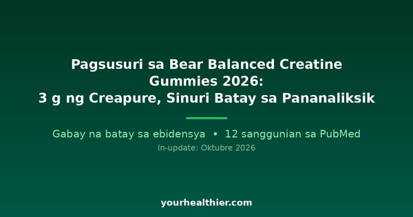 Pagsusuri sa Bear Balanced Creatine Gummies 2026: 3 g ng Creapure, Sinuri Batay sa Pananaliksik