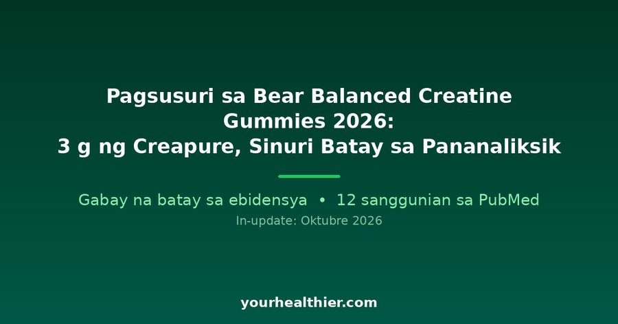 Pagsusuri sa Bear Balanced Creatine Gummies 2026: 3 g ng Creapure, Sinuri Batay sa Pananaliksik