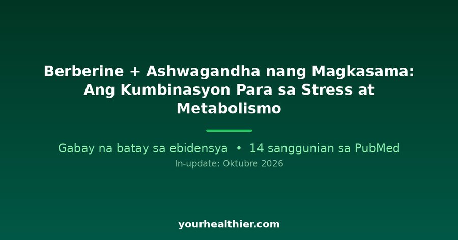 Berberine + Ashwagandha nang Magkasama: Ang Kumbinasyon Para sa Stress at Metabolismo