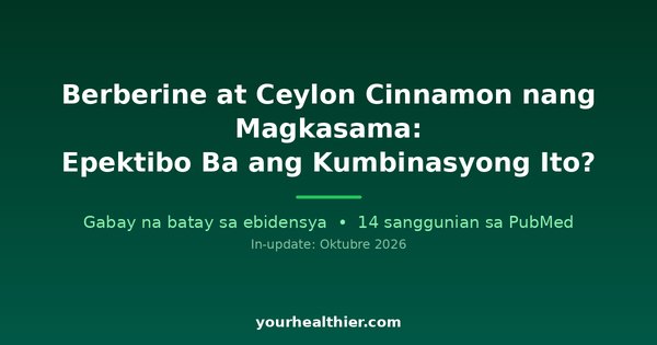 Berberine at Ceylon Cinnamon nang Magkasama: Epektibo Ba ang Kumbinasyong Ito?