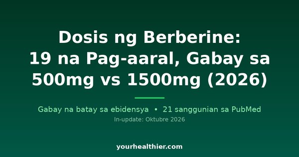 Dosis ng Berberine: 19 na Pag-aaral, Gabay sa 500mg vs 1500mg (2026)