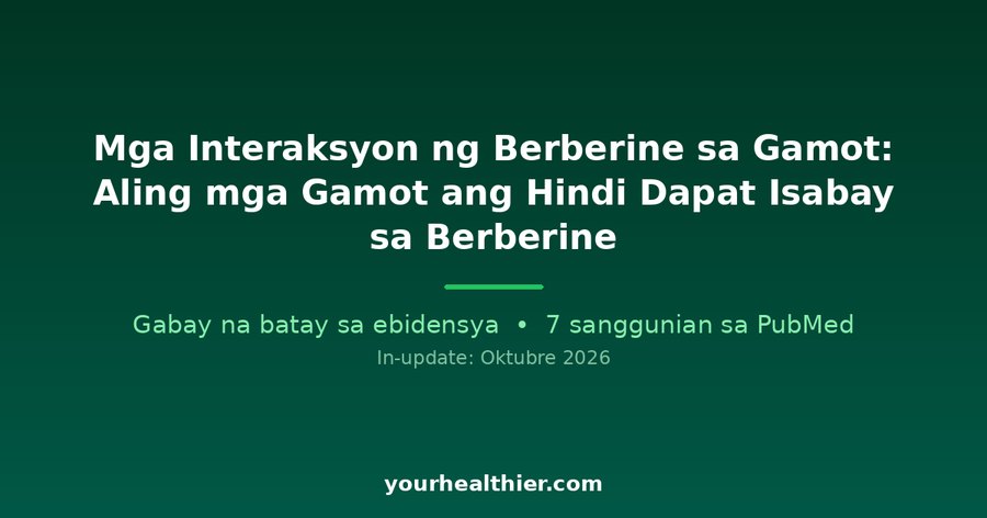 Mga Interaksyon ng Berberine sa Gamot: Aling mga Gamot ang Hindi Dapat Isabay sa Berberine