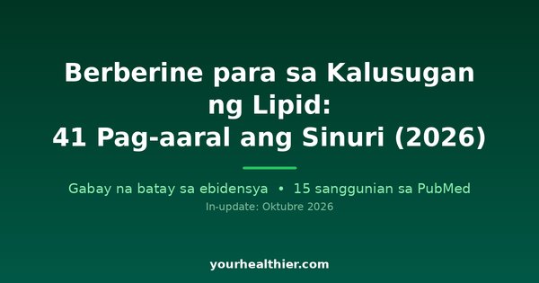 Berberine para sa Kalusugan ng Lipid: 41 Pag-aaral ang Sinuri (2026)