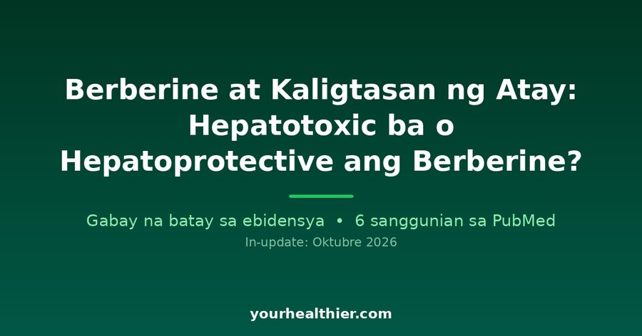 Berberine at Kaligtasan ng Atay: Hepatotoxic ba o Hepatoprotective ang Berberine?