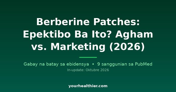 Berberine Patches: Epektibo Ba Ito? Agham vs. Marketing (2026)