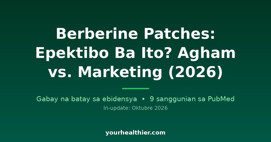 Berberine Patches: Epektibo Ba Ito? Agham vs. Marketing (2026)