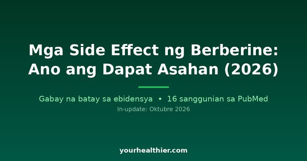 Mga Side Effect ng Berberine: Ano ang Dapat Asahan (2026)