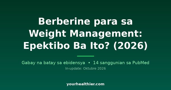 Berberine para sa Weight Management: Epektibo Ba Ito? (2026)