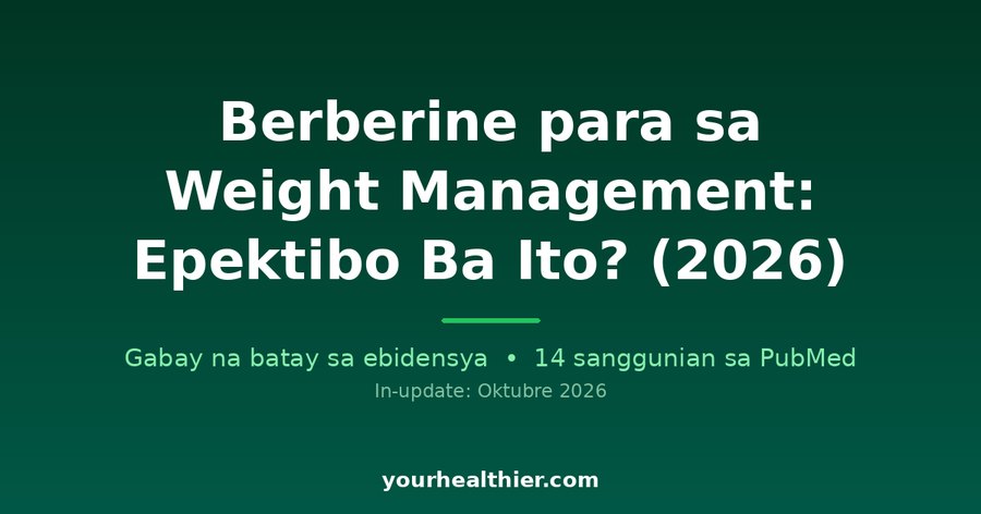 Berberine para sa Weight Management: Epektibo Ba Ito? (2026)