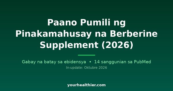 Paano Pumili ng Pinakamahusay na Berberine Supplement (2026)