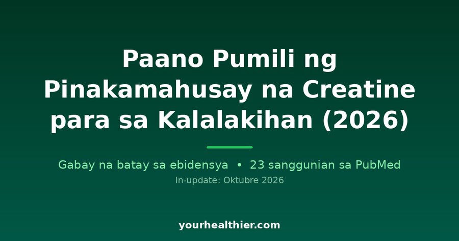 Paano Pumili ng Pinakamahusay na Creatine para sa Kalalakihan (2026)
