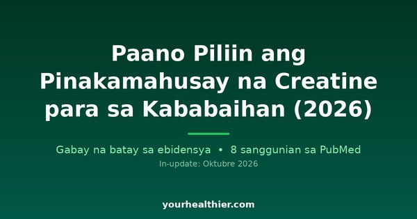 Paano Piliin ang Pinakamahusay na Creatine para sa Kababaihan (2026)