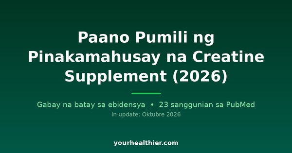 Paano Pumili ng Pinakamahusay na Creatine Supplement (2026)