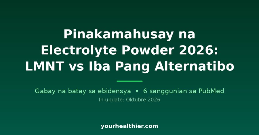 Pinakamahusay na Electrolyte Powder 2026: LMNT vs Iba Pang Alternatibo