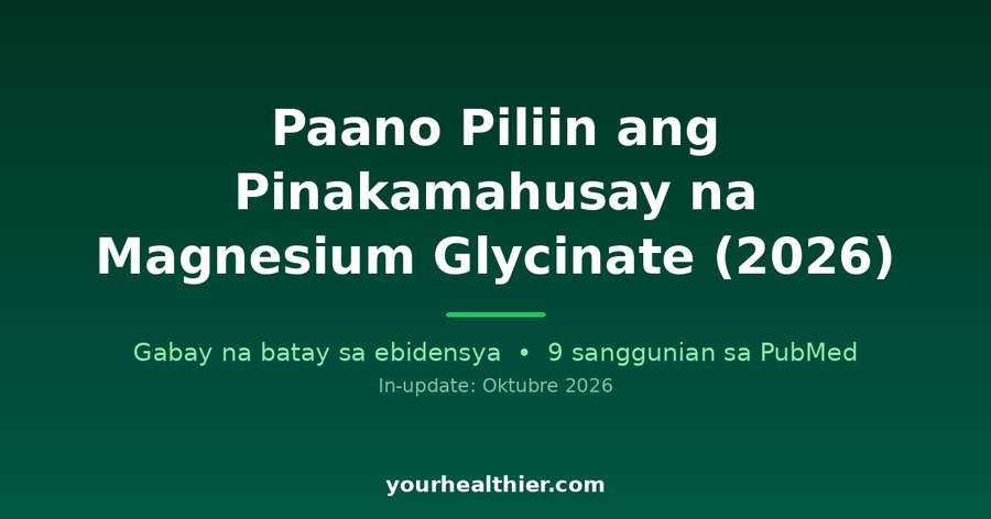 Paano Piliin ang Pinakamahusay na Magnesium Glycinate (2026)