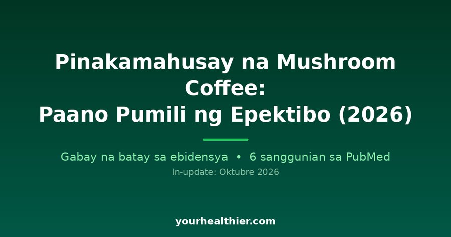 Pinakamahusay na Mushroom Coffee: Paano Pumili ng Epektibo (2026)