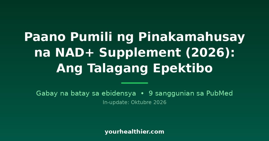 Paano Pumili ng Pinakamahusay na NAD+ Supplement (2026): Ang Talagang Epektibo