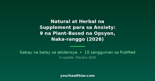 Natural at Herbal na Supplement para sa Anxiety: 9 na Plant-Based na Opsyon, Naka-ranggo (2026)