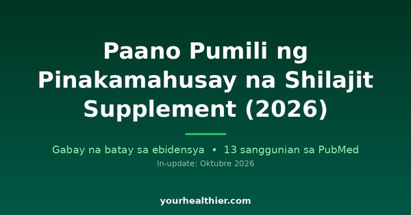 Paano Pumili ng Pinakamahusay na Shilajit Supplement (2026)