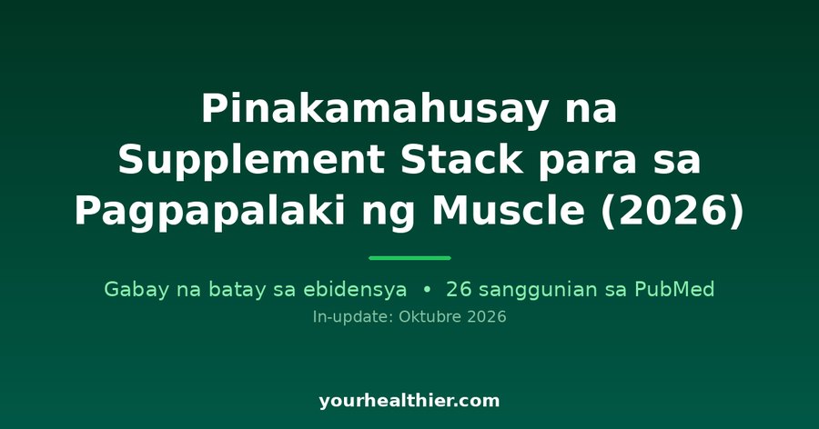 Pinakamahusay na Supplement Stack para sa Pagpapalaki ng Muscle (2026)