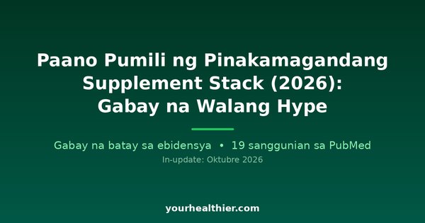 Paano Pumili ng Pinakamagandang Supplement Stack (2026): Gabay na Walang Hype