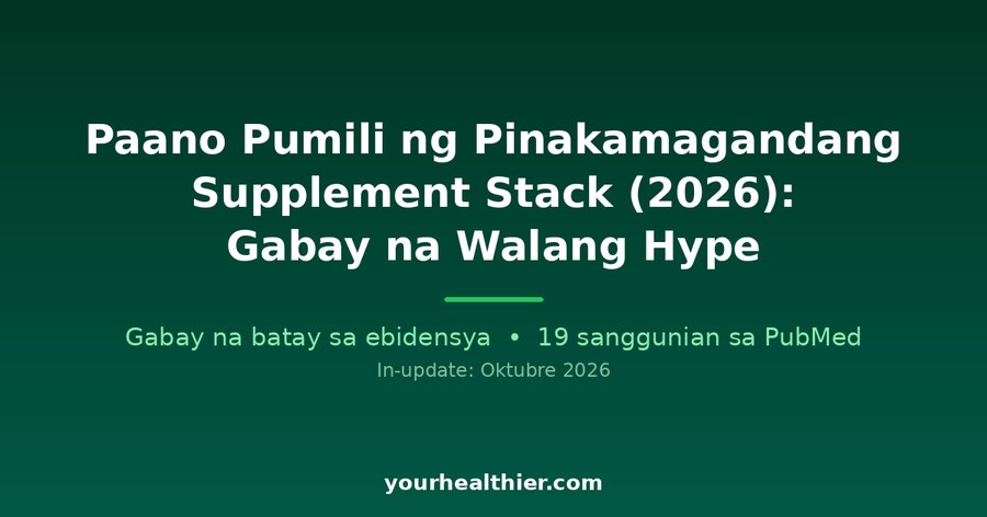 Paano Pumili ng Pinakamagandang Supplement Stack (2026): Gabay na Walang Hype