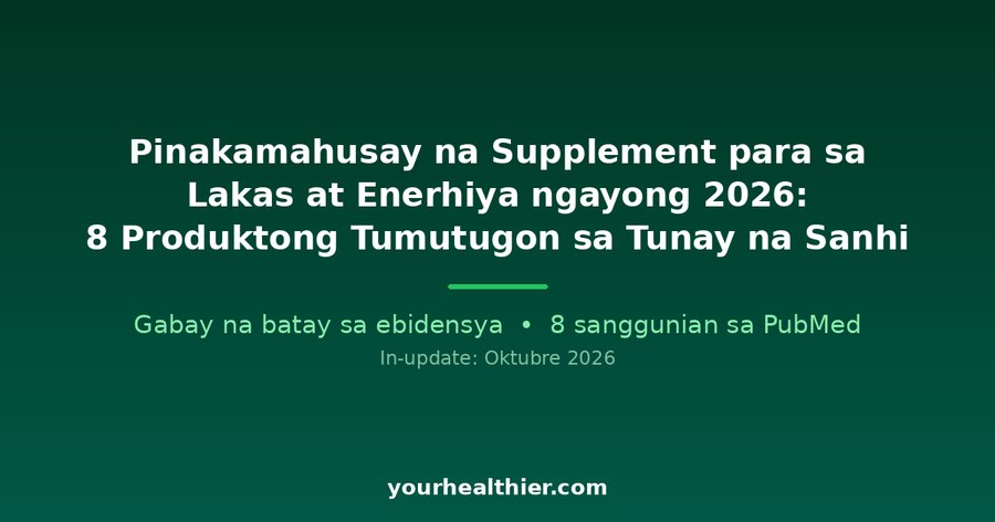 Pinakamahusay na Supplement para sa Lakas at Enerhiya ngayong 2026: 8 Produktong Tumutugon sa Tunay na Sanhi