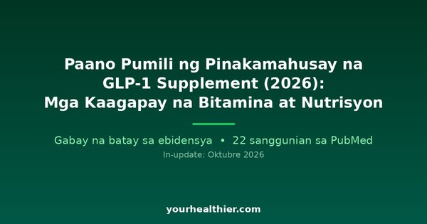 Paano Pumili ng Pinakamahusay na GLP-1 Supplement (2026): Mga Kaagapay na Bitamina at Nutrisyon