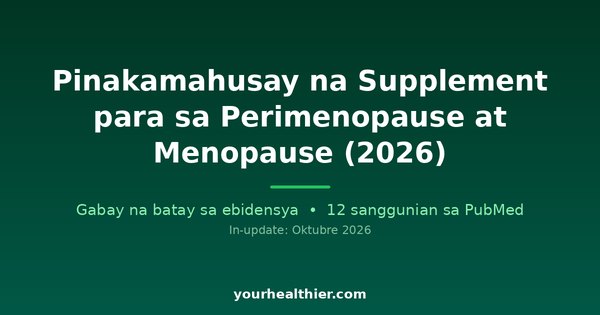 Pinakamahusay na Supplement para sa Perimenopause at Menopause (2026)