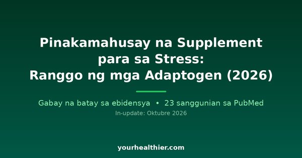 Pinakamahusay na Supplement para sa Stress: Ranggo ng mga Adaptogen (2026)