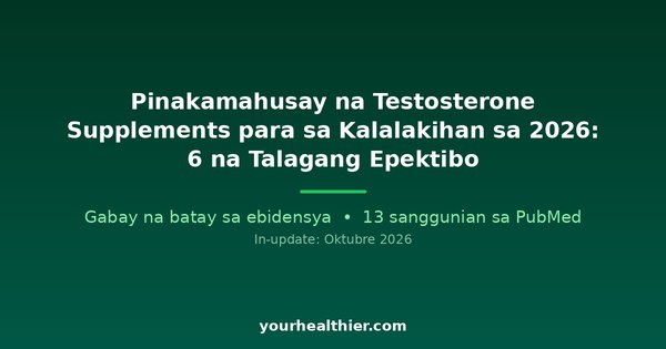 Pinakamahusay na Testosterone Supplements para sa Kalalakihan sa 2026: 6 na Talagang Epektibo
