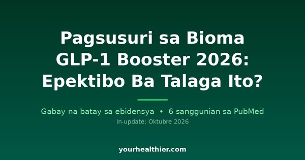 Pagsusuri sa Bioma GLP-1 Booster 2026: Epektibo Ba Talaga Ito?