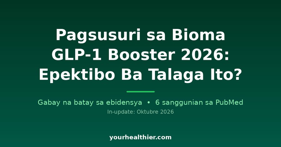 Pagsusuri sa Bioma GLP-1 Booster 2026: Epektibo Ba Talaga Ito?