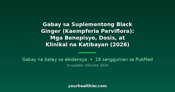Gabay sa Suplementong Black Ginger (Kaempferia Parviflora): Mga Benepisyo, Dosis, at Klinikal na Katibayan (2026)