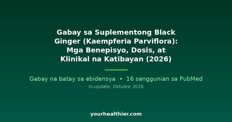 Gabay sa Suplementong Black Ginger (Kaempferia Parviflora): Mga Benepisyo, Dosis, at Klinikal na Katibayan (2026)
