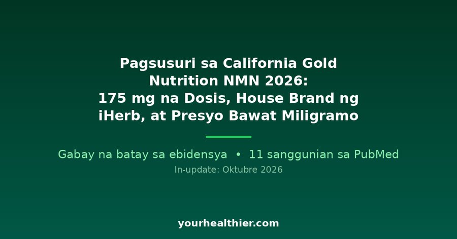 Pagsusuri sa California Gold Nutrition NMN 2026: 175 mg na Dosis, House Brand ng iHerb, at Presyo Bawat Miligramo