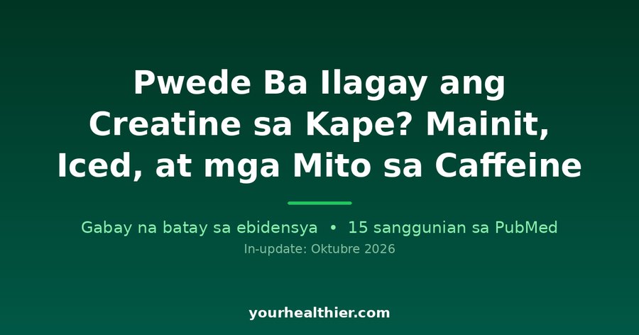 Pwede Ba Ilagay ang Creatine sa Kape? Mainit, Iced, at mga Mito sa Caffeine