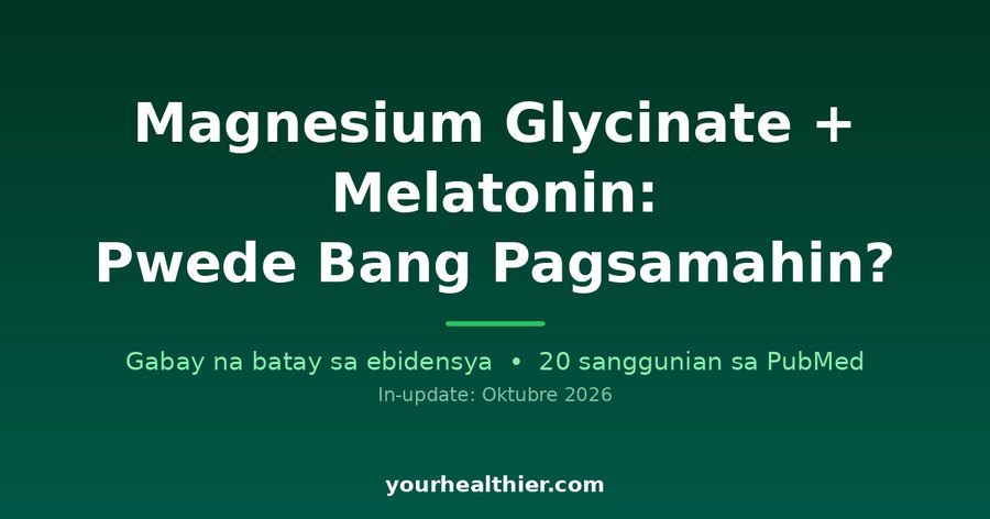 Magnesium Glycinate + Melatonin: Pwede Bang Pagsamahin?