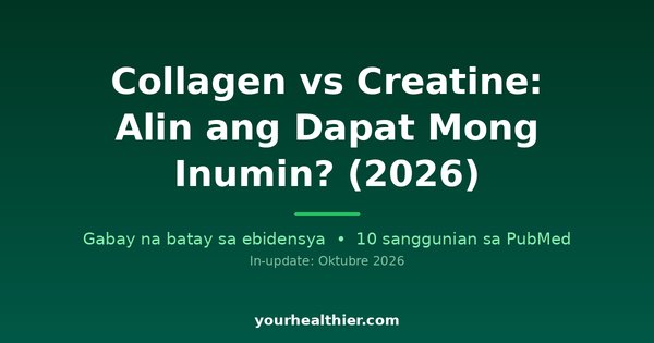 Collagen vs Creatine: Alin ang Dapat Mong Inumin? (2026)