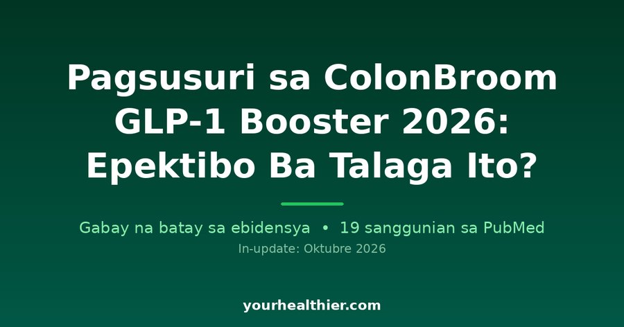 Pagsusuri sa ColonBroom GLP-1 Booster 2026: Epektibo Ba Talaga Ito?