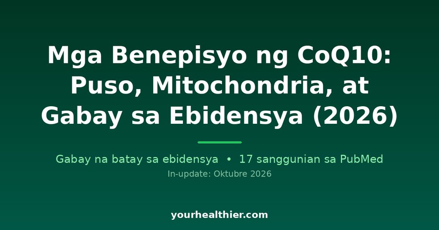 Mga Benepisyo ng CoQ10: Puso, Mitochondria, at Gabay sa Ebidensya (2026)