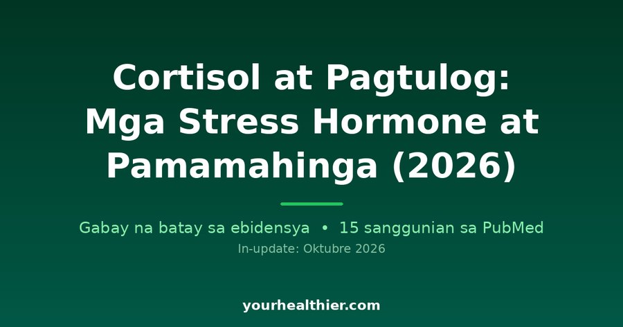 Cortisol at Pagtulog: Mga Stress Hormone at Pamamahinga (2026)