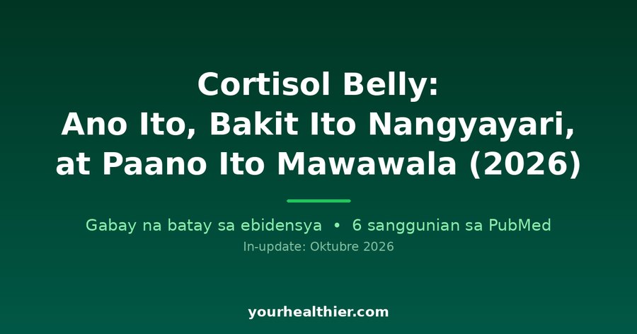 Cortisol Belly: Ano Ito, Bakit Ito Nangyayari, at Paano Ito Mawawala (2026)