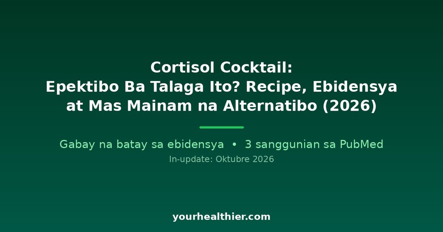 Cortisol Cocktail: Epektibo Ba Talaga Ito? Recipe, Ebidensya at Mas Mainam na Alternatibo (2026)