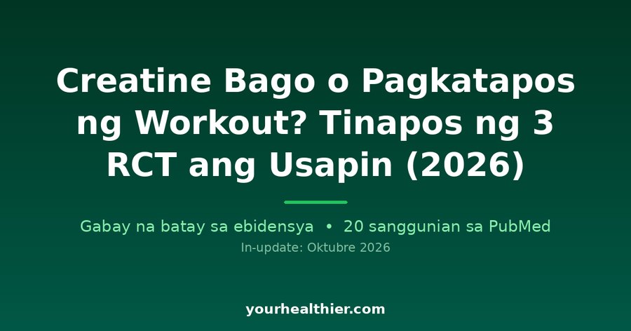 Creatine Bago o Pagkatapos ng Workout? Tinapos ng 3 RCT ang Usapin (2026)