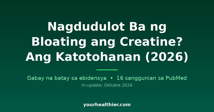 Nagdudulot Ba ng Bloating ang Creatine? Ang Katotohanan (2026)